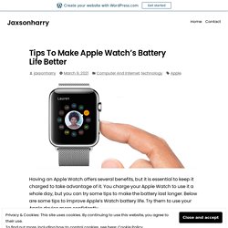 Tips To Make Apple Watch’s Battery Life Better – Jaxsonharry