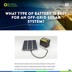 What Type Of Battery Is Best For An Off-Grid Solar System?