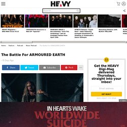 The Battle For ARMOURED EARTH – HEAVY Magazine – Rock, Punk n' Metal Music