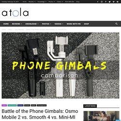 Battle of the Phone Gimbals: Osmo Mobile 2 vs. Smooth 4 vs. Mini-MI