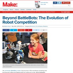 Beyond BattleBots: The Evolution of Robot Competition