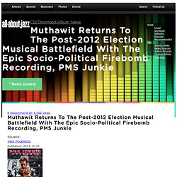 Muthawit Returns To The Post-2012 Election Musical Battlefield With The Epic Socio-Political Firebomb Recording, PMS Junkie