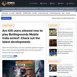 Are iOS users allowed now to play Battlegrounds Mobile India series?: Check out the latest developments