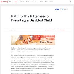Battling the Bitterness of Parenting a Disabled Child