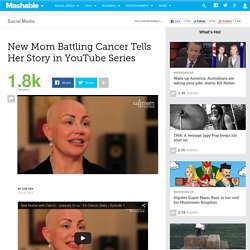 New Mom Battling Cancer Tells Her Story in YouTube Series