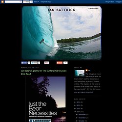 Ian Battrick profile in The Surfers Path by Alex Dick-Read