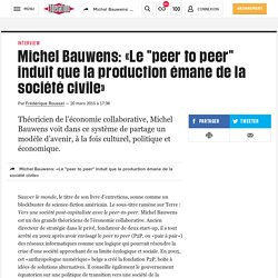 Michel Bauwens: «Le "peer to peer" induit que la production émane de la société civile»