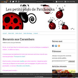 Bavarois aux Carambars - Les petits plats de Patchouka