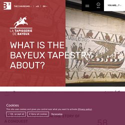 What is the Bayeux Tapesrty about - The story of the Tapestry