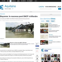 Bayonne: le nouveau pont SNCF s’effondre - FAITS DIVERS