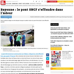 Bayonne : le pont SNCF s'effondre dans l'Adour