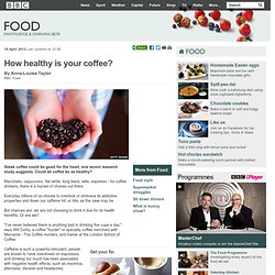BBC Food - How healthy is your coffee?