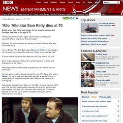 'Allo 'Allo star Sam Kelly dies at 70