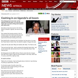 Cashing in on Uganda's oil boom