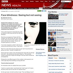 Face blindness: Seeing but not seeing