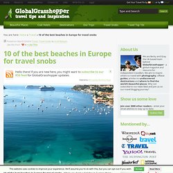 10 of the best beaches in Europe for travel snobs