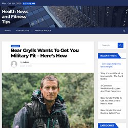 Bear Grylls Wants To Get You Military Fit