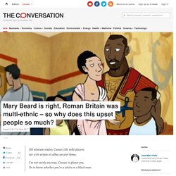 Mary Beard is right, Roman Britain was multi-ethnic – so why does this upset people so much?