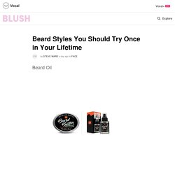 Beard Styles You Should Try Once in Your Lifetime