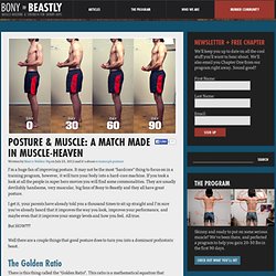 Bony to Beastly – Posture & Muscle: a Match Made In Muscle-Heaven