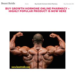 Buy Growth Hormone Online Pharmacy – Highly Popular Product Is Now Here