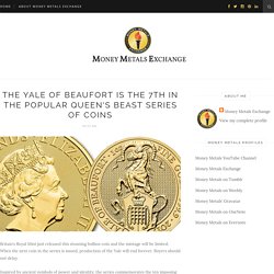 The Yale of Beaufort is the 7th in the Popular Queen's Beast Series of Coins - Money Metals Exchange LLC - Blogger