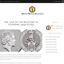 The Yale of the Beaufort in Stunning .9999 Silver - Money Metals Exchange LLC - Blogger