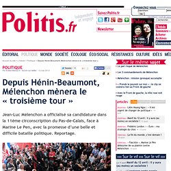 Depuis Hénin-Beaumont, Mélenchon mènera la bataille du « troisième tour »