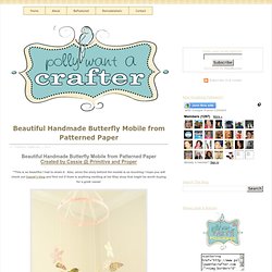 Polly Want A Crafter?: Beautiful Handmade Butterfly Mobile from Patterned Paper