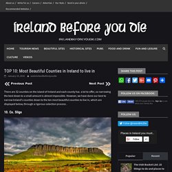 TOP 10: Most Beautiful Counties in Ireland to live inPlaces in Ireland you must see before you diePlaces in Ireland you must see before you die