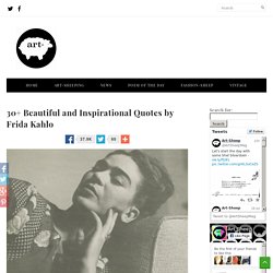30+ Beautiful and Inspirational Quotes by Frida Kahlo « Art-Sheep