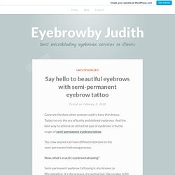 Say hello to beautiful eyebrows with semi-permanent eyebrow tattoo – Eyebrowby Judith