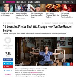 14 Beautiful Photos That Will Change How You See Gender Forever