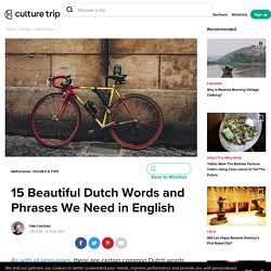 15 Beautiful Dutch Words and Phrases We Need in English