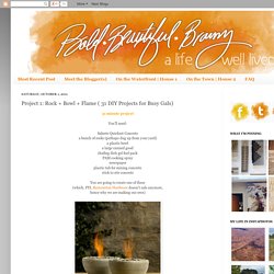 Project 1: Rock + Bowl + Flame ( 31 DIY Projects for Busy Gals)