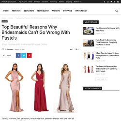 Top Beautiful Reasons Why Bridesmaids Can’t Go Wrong With Pastels - Smart Blog ideas