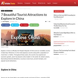 7 Beautiful Tourist Attractions to Explore in China