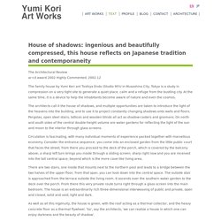 House of shadows: ingenious and beautifully compressed, this house reflects on Japanese tradition and contemporaneity  YUMI KORI ART WORKS