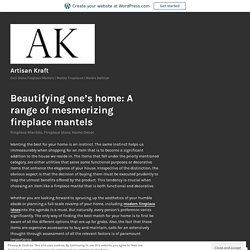 Beautifying one’s home: A range of mesmerizing fireplace mantels