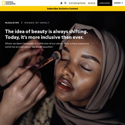 The idea of beauty is always shifting. Today, it’s more inclusive than ever.