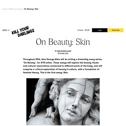 On Beauty: Skin — Kill Your Darlings Journal