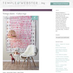 Bob Cadry on the beauty of vintage rugs — Temple & Webster Blog
