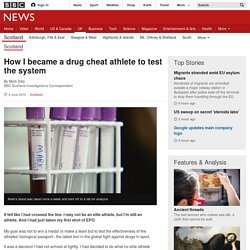 How I became a drug cheat athlete to test the system