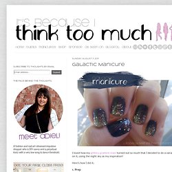 Its because I think too much: Galactic Manicure - StumbleUpon