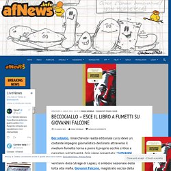 BeccoGiallo - Esce il libro a fumetti su Giovanni Falcone - afnews.info