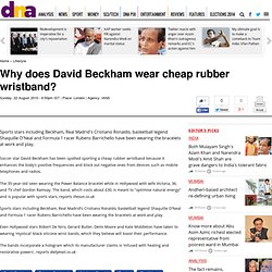 Why does David Beckham wear cheap rubber wristband? - Lifestyle
