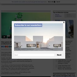 Video games will become tools to solve architecture challenges