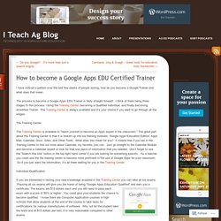 How to become a Google Apps EDU Certified Trainer « I Teach Ag Blog