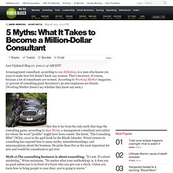 5 Myths: What It Takes to Become a Million-Dollar Consultant