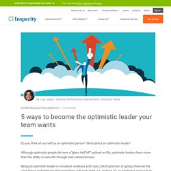 5 ways to become the optimistic leader your team wants